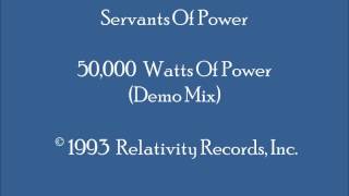 Servants Of Power - 50,000 Watts Of Power (Demo Mix)