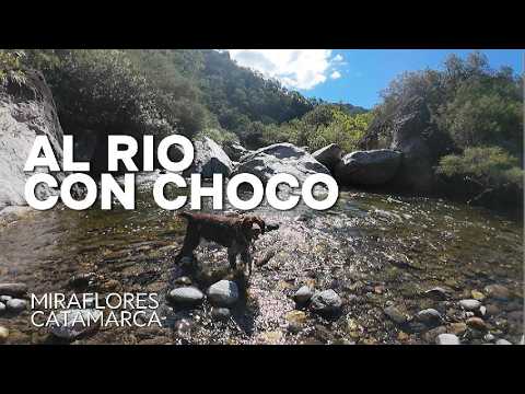 VAMOS AL RIO DE MIRAFLORES CATAMARCA CON EL CHOCO.