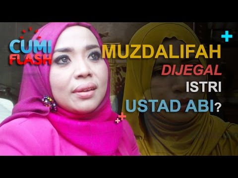 Muzdalifah Dijegal Istri Ustad Abi? - CumiFlash 06 Januari 2017