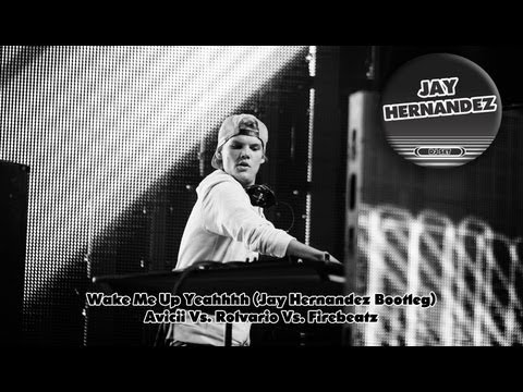 Avicii Vs. Rolvario Vs. FIrebeatz - Wake Me Up Yeahhh (Jay Hernandez Bootleg) FREE DOWNLOAD