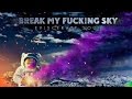 Break My Fucking Sky - Promises//Air (Eviscerate Soul.5)