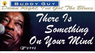 Buddy Guy - There Is Something On Your Mind (Kostas A~171)