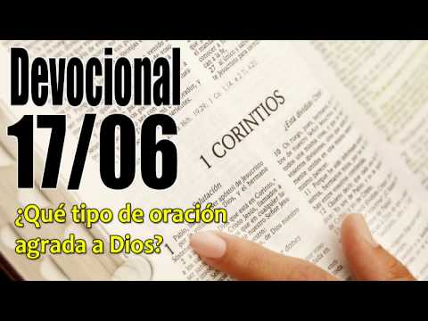 ¿Qué tipo de oración agrada a Dios? Devocional John Piper 17/06