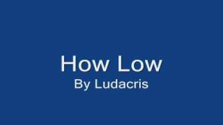 How Low by Ludacris feat. Shawnna [HQ]