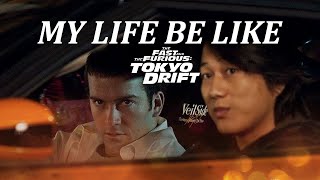 Tokyo Drift - My life be like lyrics Edit