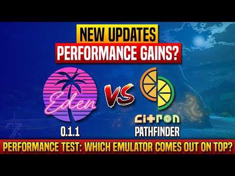 Eden 0.1.1 vs Citron Pathfinder – New Updates Compared | Any Performance Difference