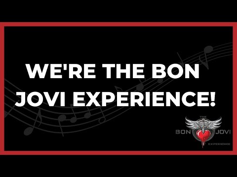 We’re the Bon Jovi Experience!
