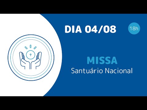 Missa | Santuário Nacional de Aparecida 18h 04/08/2022