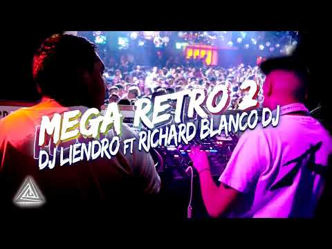 Mega Retro 2 - DJ LIENDRO ft RICHARD BLANCO