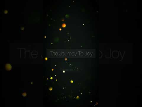 The Journey To Joy || Maimun Khan
