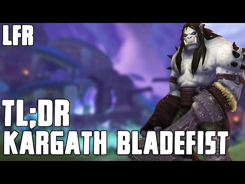 TL;DR - Kargath Bladefist (LFR) - Walkthrough/Commentary
