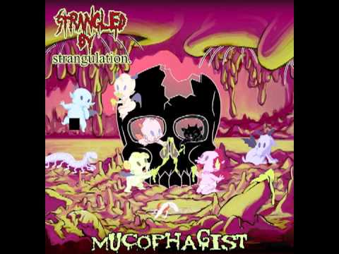 Strangled by Strangulation - Mucophagist