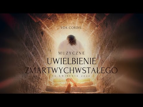 Muzyczne uwielbienie Zmartwychwstałego z Zespołem Vox Cordis (16.04.22)