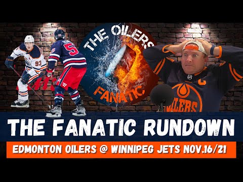 The Fanatic Rundown: Edmonton Oilers @ Winnipeg Jets Nov.16/21