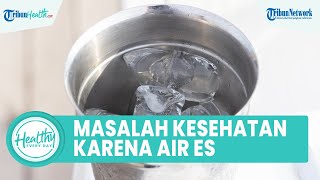 Bolehkah Konsumsi Air Dingin saat Berbuka Puasa? Kenali Penyebab Munculnya Masalah Pencernaan