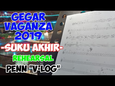 GEGAR VAGANZA 2019 - SUKU AKHIR - REHEARSAL - PENN "V-LOG"