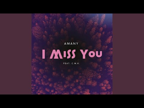 I Miss You (feat. CMK)