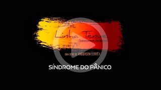 Linha Tênue - Ep.04 | Síndrome do Pânico