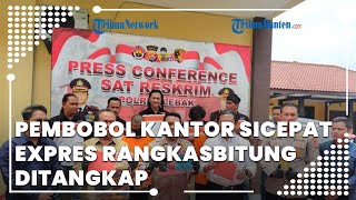 Pelakunya Mantan Orang Dalam, Pembobol Kantor Sicepat Expres Rangkasbitung Ditangkap