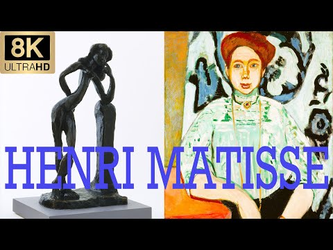 8K UHD,  Henri Matisse ,   Fauvism,  Paintings and Sculptures.