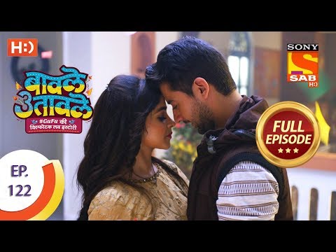 Baavle Utaavle - Ep 122 - Full Episode - 6th August, 2019