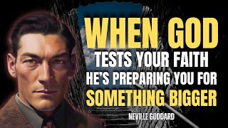 Neville Goddard - When God Tests Your Faith, He’s Preparing You for Something Bigger