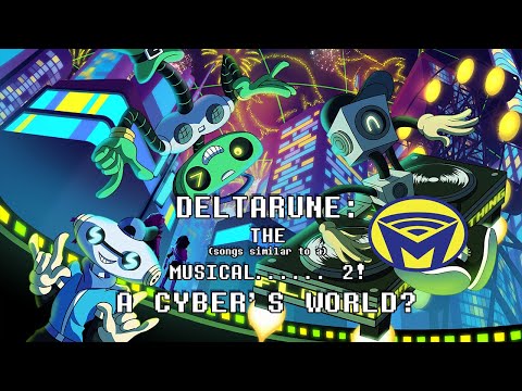 Deltarune the (not) Musical - A Cyber's World