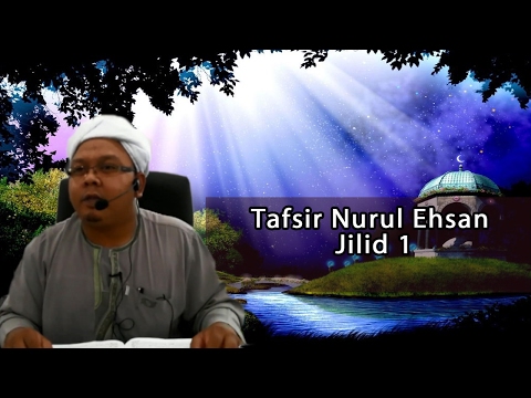 TAFSIR NURUL EHSAN JILID 1- USTAZ MOHD LUKMANUL HAKIM HJ MOKHTAR