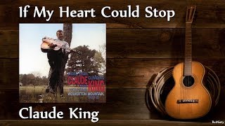 Claude King - If My Heart Could Stop
