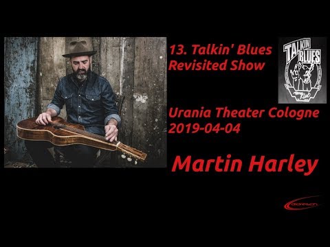 Martin Harley - Cologne 2019 -  13. TALKIN’ BLUES REVISITED SHOW - Short Version