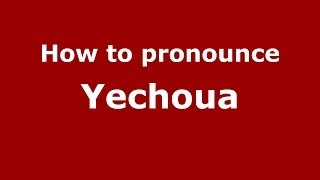 How to pronounce Yechoua