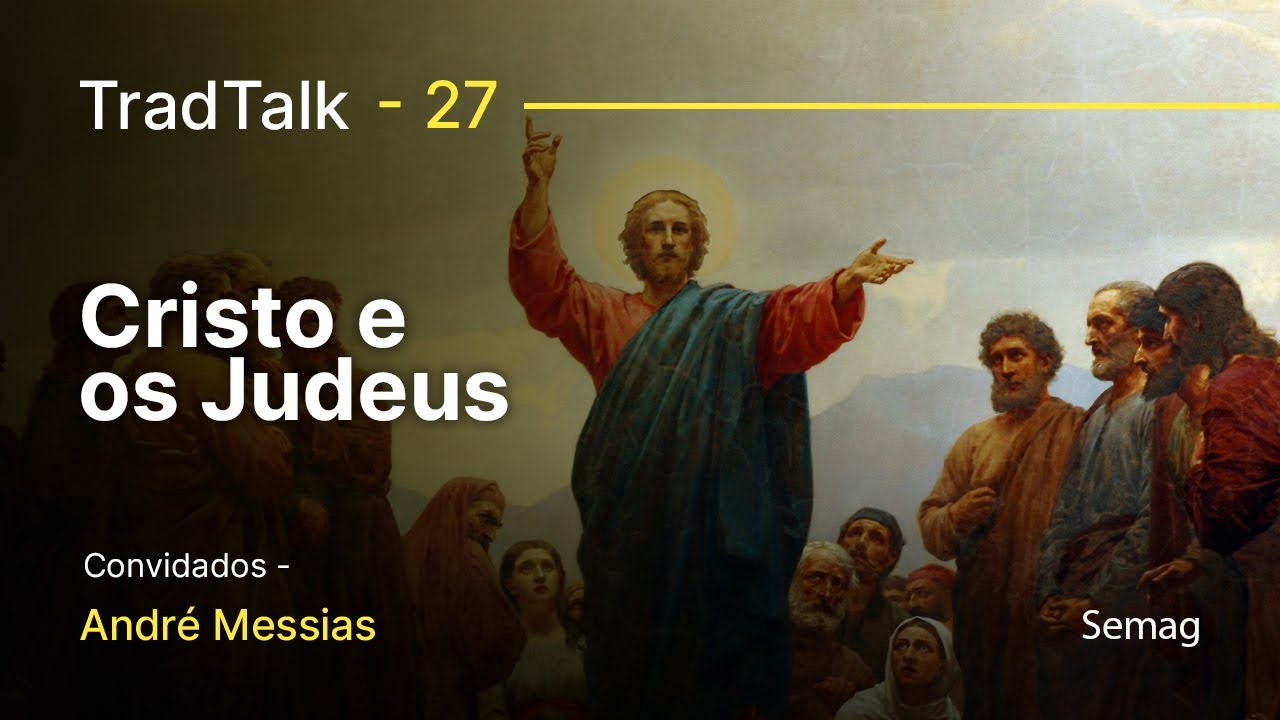 TradTalk Podcast #027 - Por que os judeus não creem em Jesus?