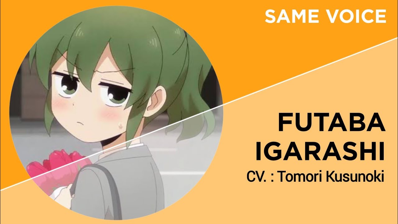 Futaba Igarashi Voice Actor with Same Anime Characters Roles - Tomori Kusunoki