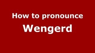 How to pronounce Wengerd