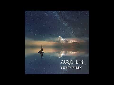 Yuriy Pilin  - Dream