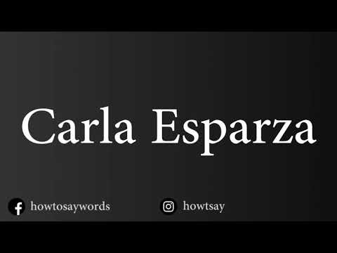 How To Pronounce Carla Esparza