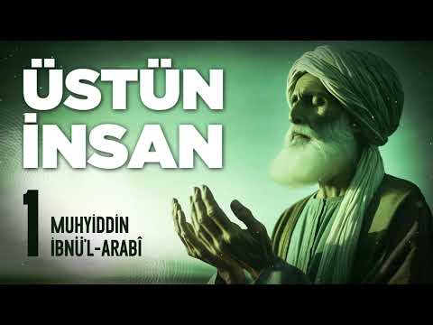 Muhyiddin Arabi - Üstün İnsan - Şeceretü’l- Kevn - 1. Bölüm