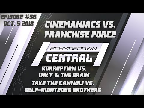 Schmoedown Central #36: Cinemaniacs vs Franchise Force | KOrruption vs Inky | Cannoli vs Brothers