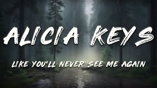 Alicia Keys - Like You'll Never See Me Again (Lyrics)