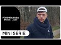 PERSPECTIVES - Episode 03 (Julien) 