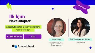 İlk İşim Next Chapter - Anadolubank'tan Genç Yeteneklere: Kariyer Rehberi