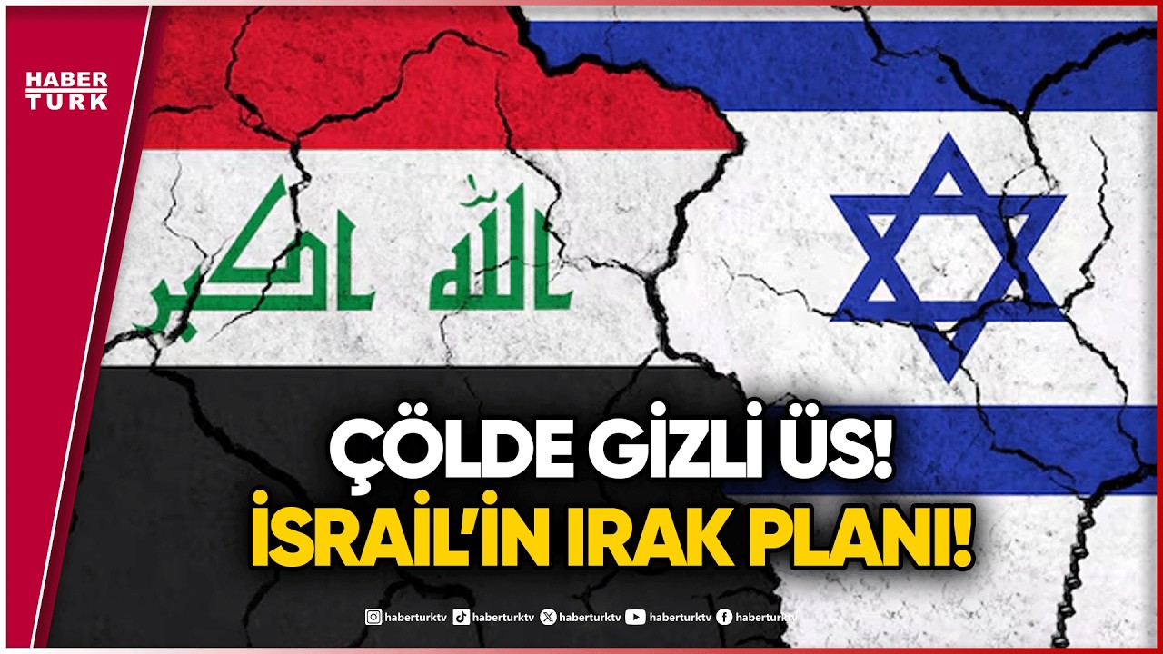 Kerbela Çölü’nde İsrail izi: Mossad üs mü kuruyor?