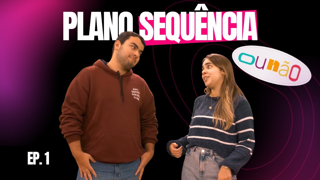 Ounão 2024 EP01 - Plano Sequência