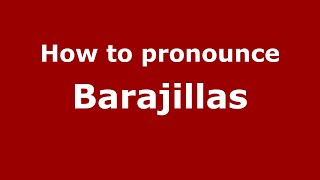 How to pronounce Barajillas