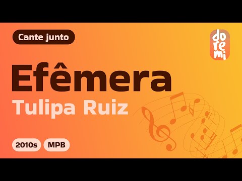 Efêmera - Tulipa Ruiz (Letra de música | Lyrics)