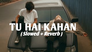 Download lagu Tu hai kahan || Slowed Reverb|| Nawab mp3 Download lagu Tu hai kahan || Slowed Reverb|| Nawab mp3