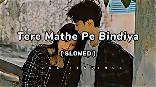 Download lagu Tere Mathe Pe Bindiya ( Slowed ) || Soul Feelings || Kafi Khali || Mujhe Pyar Hua Tha Kahani Suno2.0 mp3