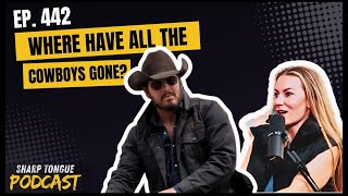 Where Have The Cowboys Gone | Jessimae Peluso | Sharp Tongue Podcast Ep. 442