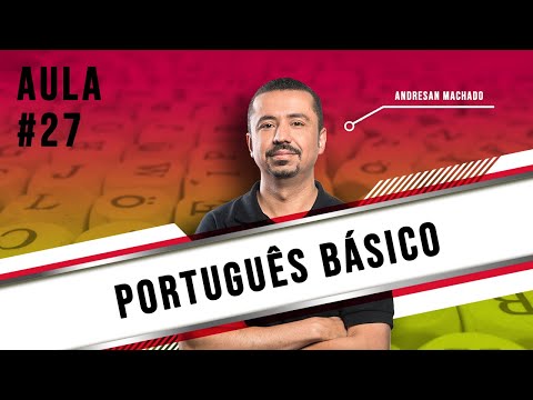 Português Básico - Aula 27 - Professor Andresan Machado