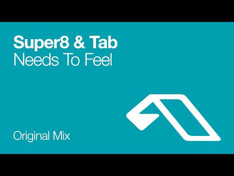 Super8 & Tab - Needs To Feel
